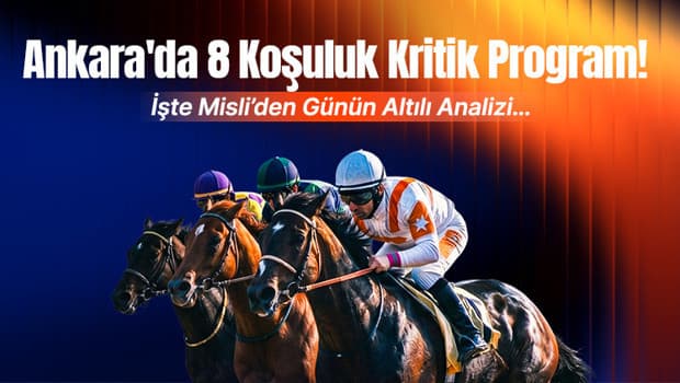 Ankara Hipodromu'nda 8 Koşuluk Dopdolu Program: Günün Altılı Tahminleri
